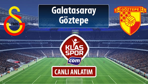 Galatasaray - Göztepe sahaya hangi kadro ile çıkıyor?