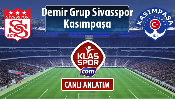 İşte Demir Grup Sivasspor - Kasımpaşa maçında ilk 11'ler