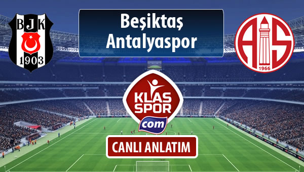 Beşiktaş - Antalyaspor sahaya hangi kadro ile çıkıyor?