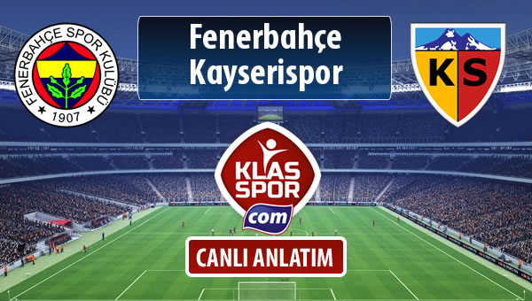 Fenerbahçe - Kayserispor sahaya hangi kadro ile çıkıyor?