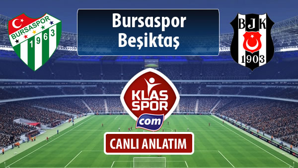 İşte Bursaspor - Beşiktaş maçında ilk 11'ler