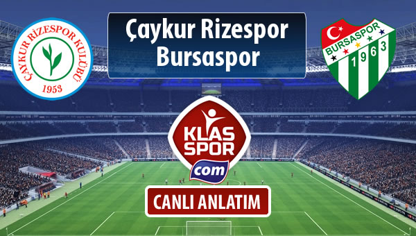 Çaykur Rizespor - Bursaspor maç kadroları belli oldu...