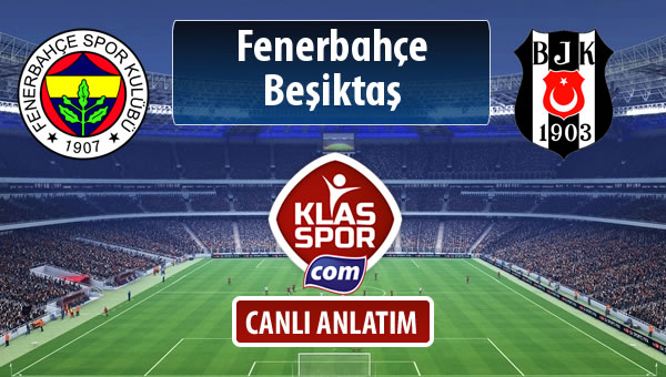 Fenerbahçe - Beşiktaş sahaya hangi kadro ile çıkıyor?