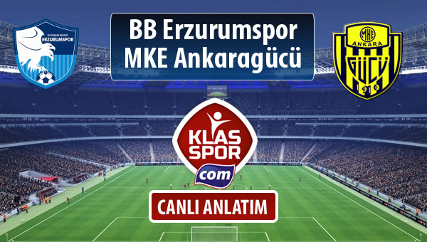 BB Erzurumspor - MKE Ankaragücü sahaya hangi kadro ile çıkıyor?