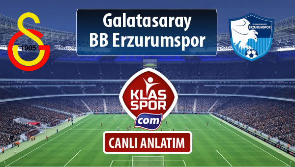 Galatasaray - BB Erzurumspor maç kadroları belli oldu...