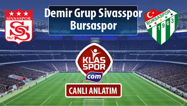 İşte Demir Grup Sivasspor - Bursaspor maçında ilk 11'ler