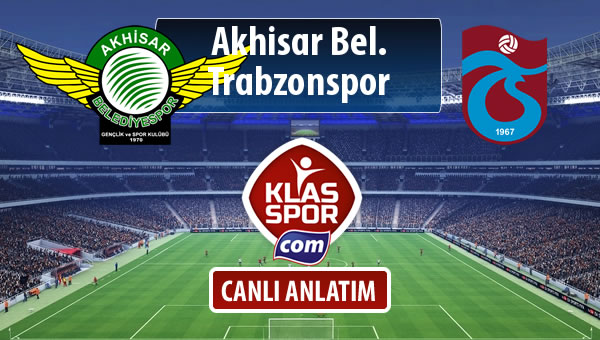 İşte Akhisar Bel. - Trabzonspor maçında ilk 11'ler