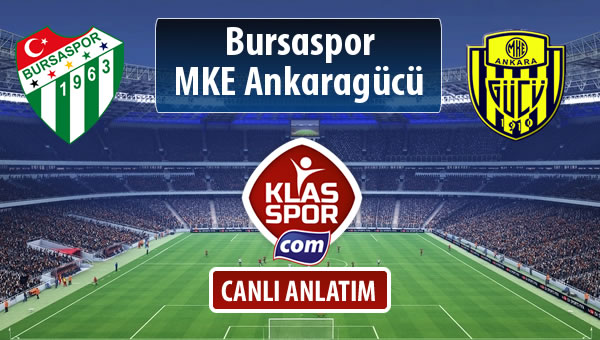 Bursaspor - MKE Ankaragücü sahaya hangi kadro ile çıkıyor?