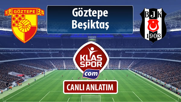 İşte Göztepe - Beşiktaş maçında ilk 11'ler