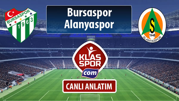 İşte Bursaspor - Alanyaspor maçında ilk 11'ler