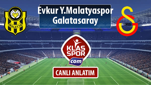 İşte Evkur Y.Malatyaspor - Galatasaray maçında ilk 11'ler