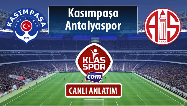 İşte Kasımpaşa - Antalyaspor maçında ilk 11'ler