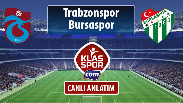 Trabzonspor - Bursaspor sahaya hangi kadro ile çıkıyor?