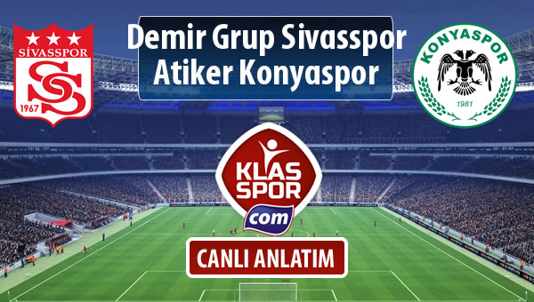 Demir Grup Sivasspor - Atiker Konyaspor sahaya hangi kadro ile çıkıyor?
