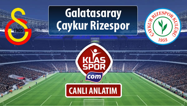 İşte Galatasaray - Çaykur Rizespor maçında ilk 11'ler