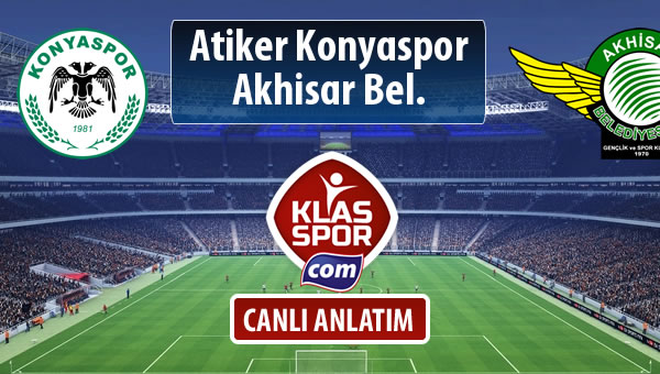 Atiker Konyaspor - Akhisar Bel. sahaya hangi kadro ile çıkıyor?