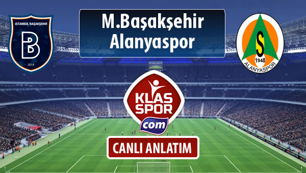 M.Başakşehir - Alanyaspor sahaya hangi kadro ile çıkıyor?