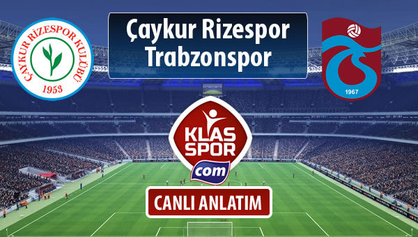 İşte Çaykur Rizespor - Trabzonspor maçında ilk 11'ler