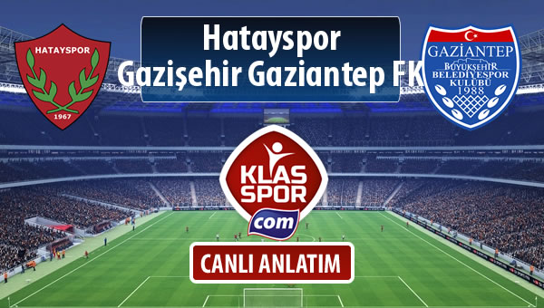Hatayspor - Gazişehir Gaziantep FK sahaya hangi kadro ile çıkıyor?