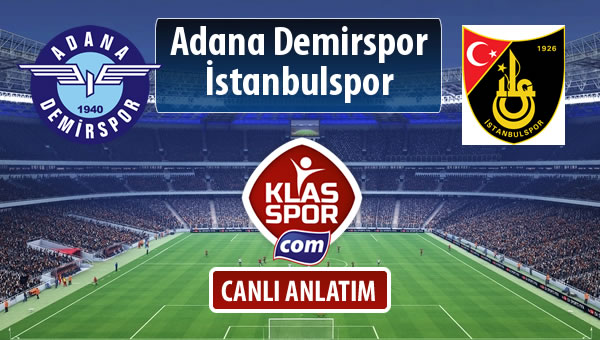 İşte Adana Demirspor - İstanbulspor maçında ilk 11'ler
