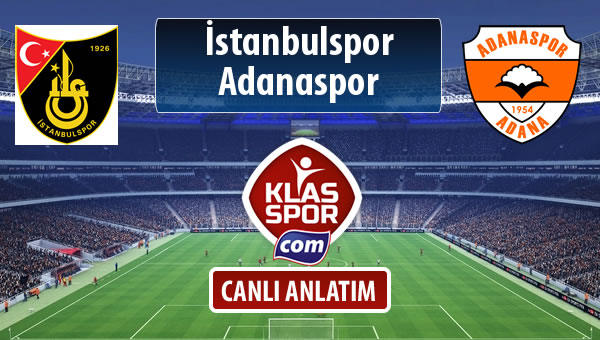 İstanbulspor - Adanaspor sahaya hangi kadro ile çıkıyor?