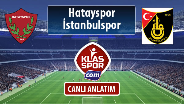 İşte Hatayspor - İstanbulspor maçında ilk 11'ler