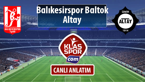 Balıkesirspor Baltok - Altay sahaya hangi kadro ile çıkıyor?