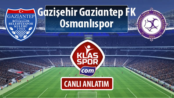 İşte Gazişehir Gaziantep FK - Osmanlıspor maçında ilk 11'ler