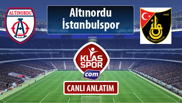 İşte Altınordu - İstanbulspor maçında ilk 11'ler
