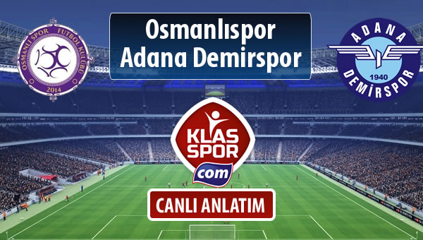 Osmanlıspor - Adana Demirspor sahaya hangi kadro ile çıkıyor?