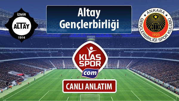 İşte Altay - Gençlerbirliği maçında ilk 11'ler