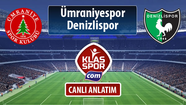 Ümraniyespor - Denizlispor sahaya hangi kadro ile çıkıyor?