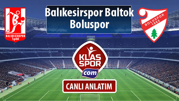 Balıkesirspor Baltok - Boluspor sahaya hangi kadro ile çıkıyor?