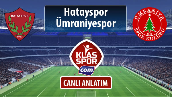 Hatayspor - Ümraniyespor sahaya hangi kadro ile çıkıyor?