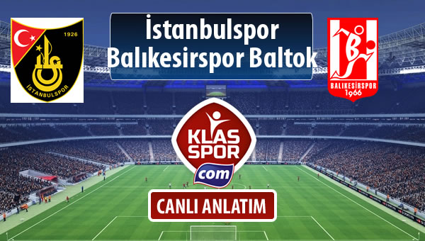 İşte İstanbulspor - Balıkesirspor Baltok maçında ilk 11'ler