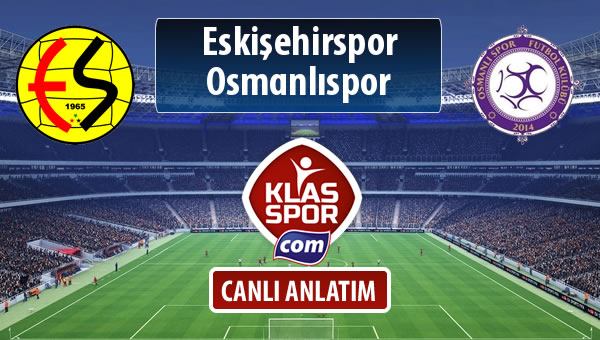 İşte Eskişehirspor - Osmanlıspor maçında ilk 11'ler