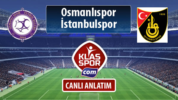 Osmanlıspor - İstanbulspor sahaya hangi kadro ile çıkıyor?