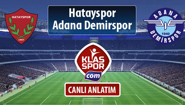 Hatayspor - Adana Demirspor sahaya hangi kadro ile çıkıyor?