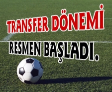 Transfer dönemi resmen başladı...