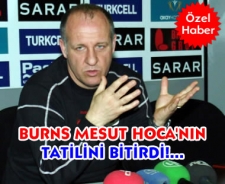 Burns Mesut Hoca'nın tatilini bitirdi!