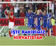 İşte rakibimiz Hırvatistan