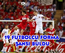 19 futbolcumuz forma şansı buldu