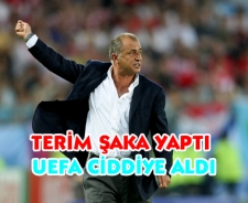 Terim şaka yaptı UEFA ciddiye aldı