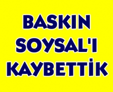 Baskın Soysal'ı kaybettik