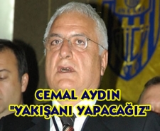 Cemal Aydın "Yakışanı yapacağız"