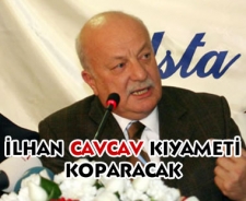 Cavcav kıyameti koparacak..