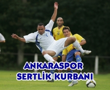 Ankaraspor sertlik kurbanı!