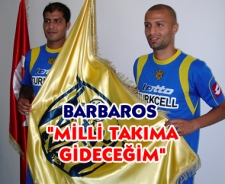 Barbaros "Milli takıma gideceğim"