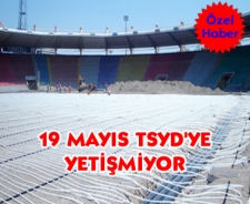 19 Mayıs TSYD'ye yetişmiyor