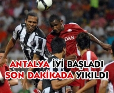 Antalya iyi başladı son dakikada yıkıldı...